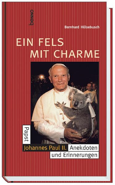 Ein Fels mit Charme. Papst Johannes Paul II. - Anekdoten und Erinnerungen Memories