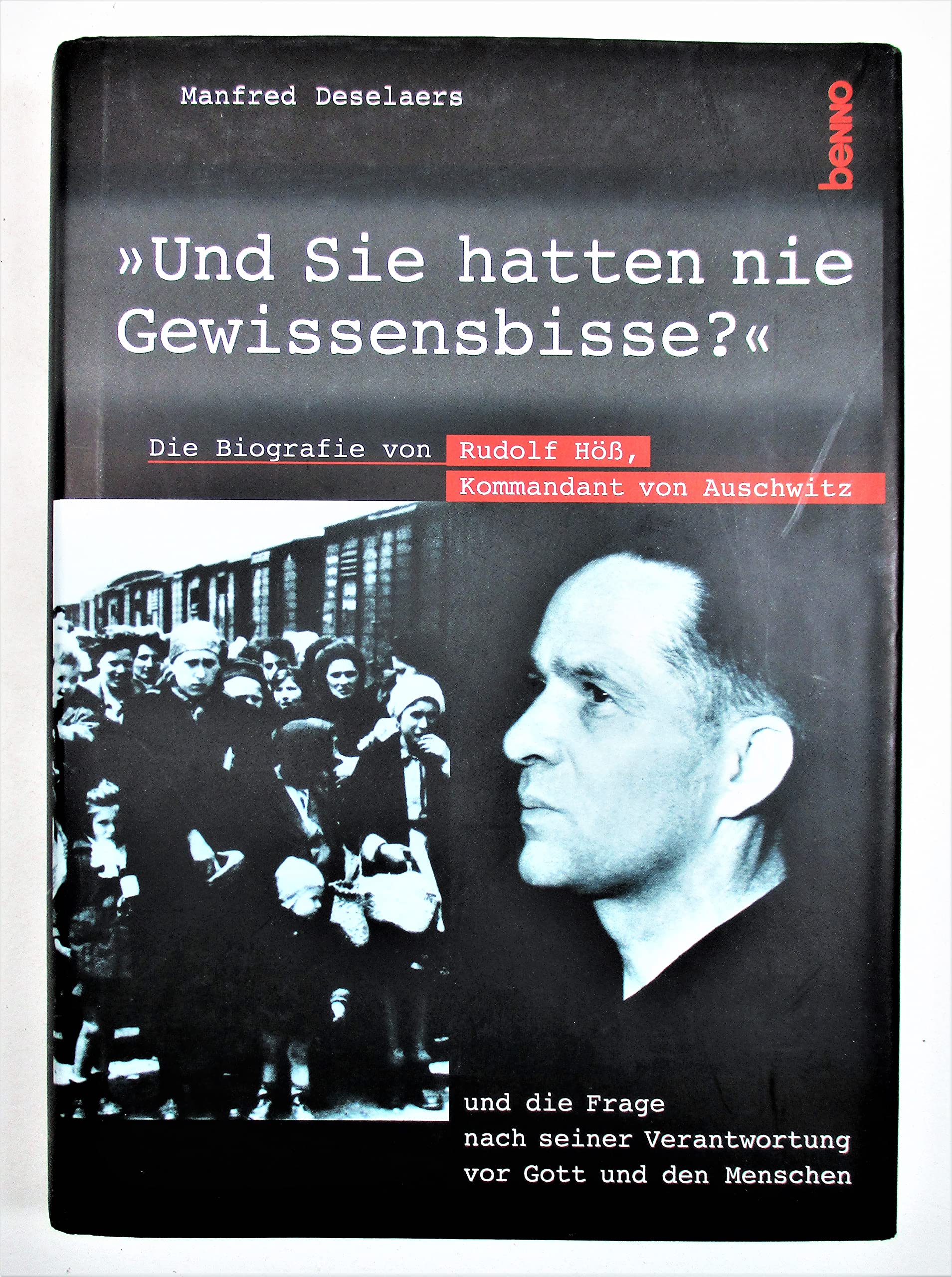Und Sie hatten nie Gewissensbisse?: Die Biographie von Rudolf Höss, Kommandant von Auschwitz, und die Frage nach seiner Verantwortung vor Gott und den Menschen Memories