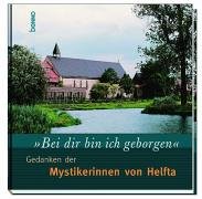 Bei dir bin ich geborgen: Gedanken der Mystikerinnen von Helfta Lifestyle