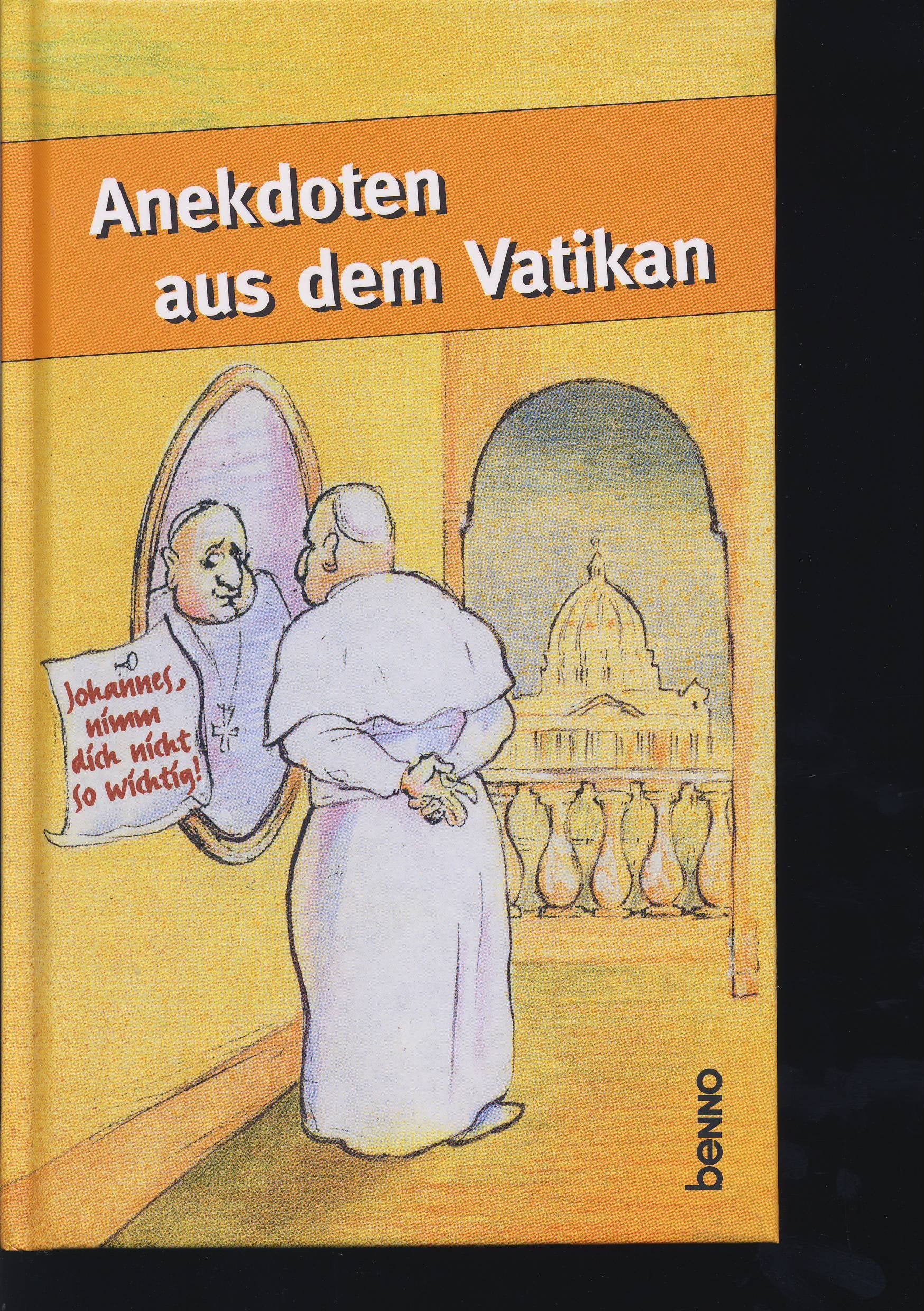 Anekdoten aus dem Vatikan. Johannes, nimm dich nicht so wichtig Religion & Esotericism