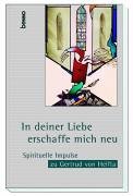 In deiner Liebe erschaffe mich neu: Spirituelle Impulse zu Gertrud von Helfta Memories