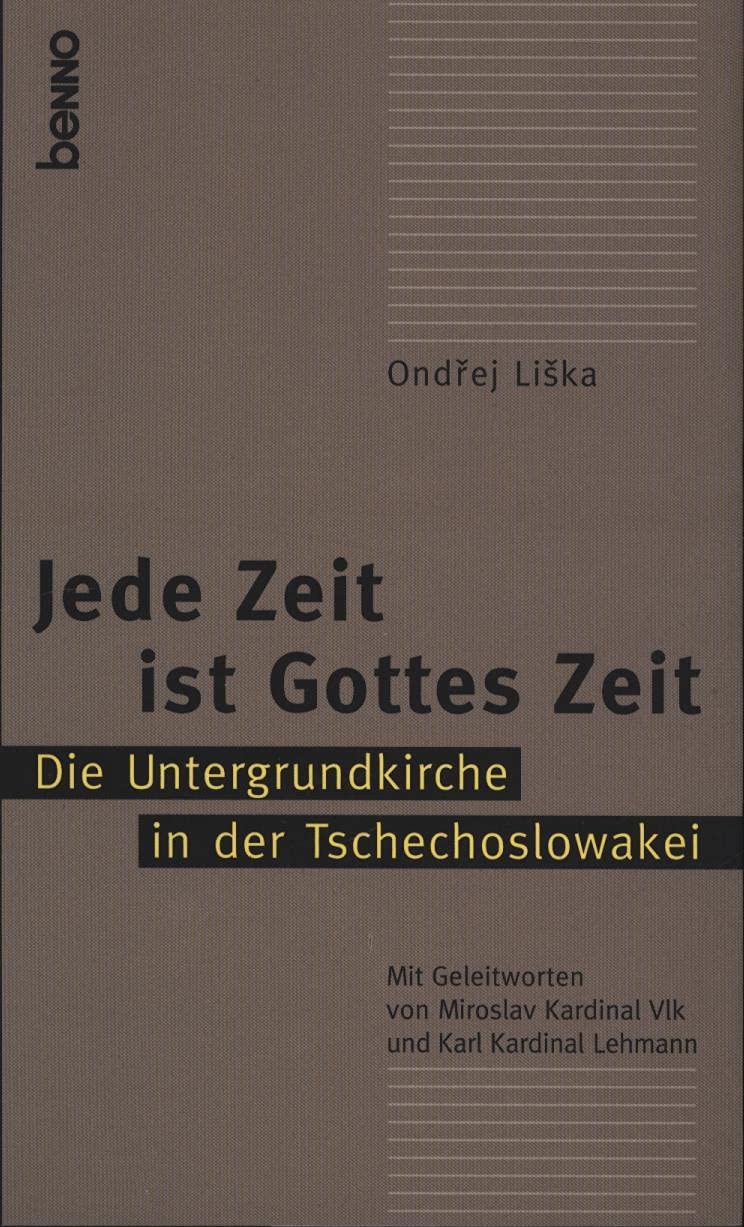 Jede Zeit ist Gottes Zeit. Die Untergrundkirche in der Tschechoslowakei Books