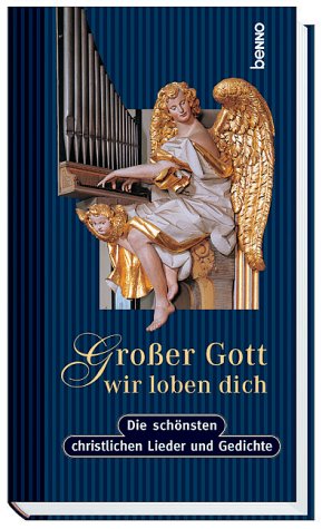 Großer Gott, wir loben dich. Die schönsten christlichen Lieder und Gedichte Books