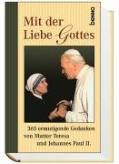 Mit der Liebe Gottes: Ermutigende Gedanken von Mutter Teresa und Johannes Paul II. Books