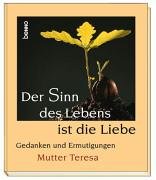 Der Sinn des Lebens ist die Liebe: Gedanken und Ermutigungen Inspiring women