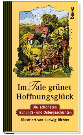 Im Tale grünet Hoffnungsglück. Die schönsten Frühlings- und Ostergeschichten Books