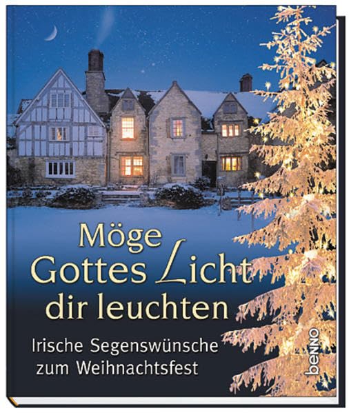 Möge Gottes Licht dir leuchten: Irische Segenswünsche zum Weihnachtsfest Religion & Esotericism