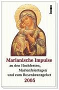 Marianische Impulse zu den Hochfesten, Marienfeiertagen und zum Rosenkranzgebet. 2005 Politics & Society