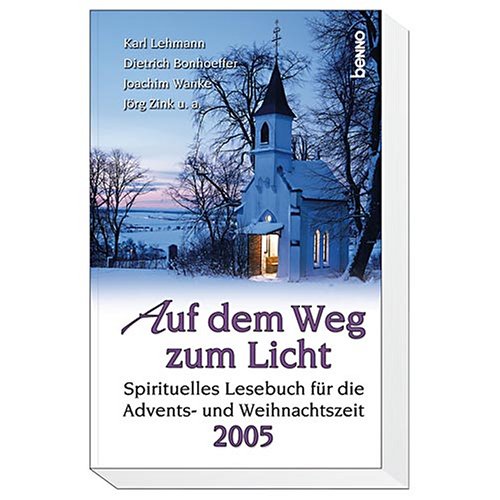 Auf dem Weg zum Licht 2005. Spirituelles Lesebuch für die Advents- und Weihnachtszeit Lifestyle