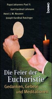 Die Feier der Eucharistie: Gedanken, Gebete und Meditationen Books
