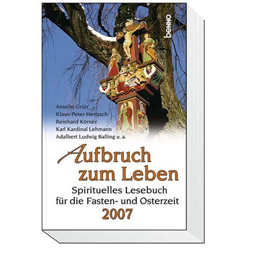Aufbruch zum Leben 2007: Spirituelles Lesebuch für die Fasten- und Osterzeit Calendars