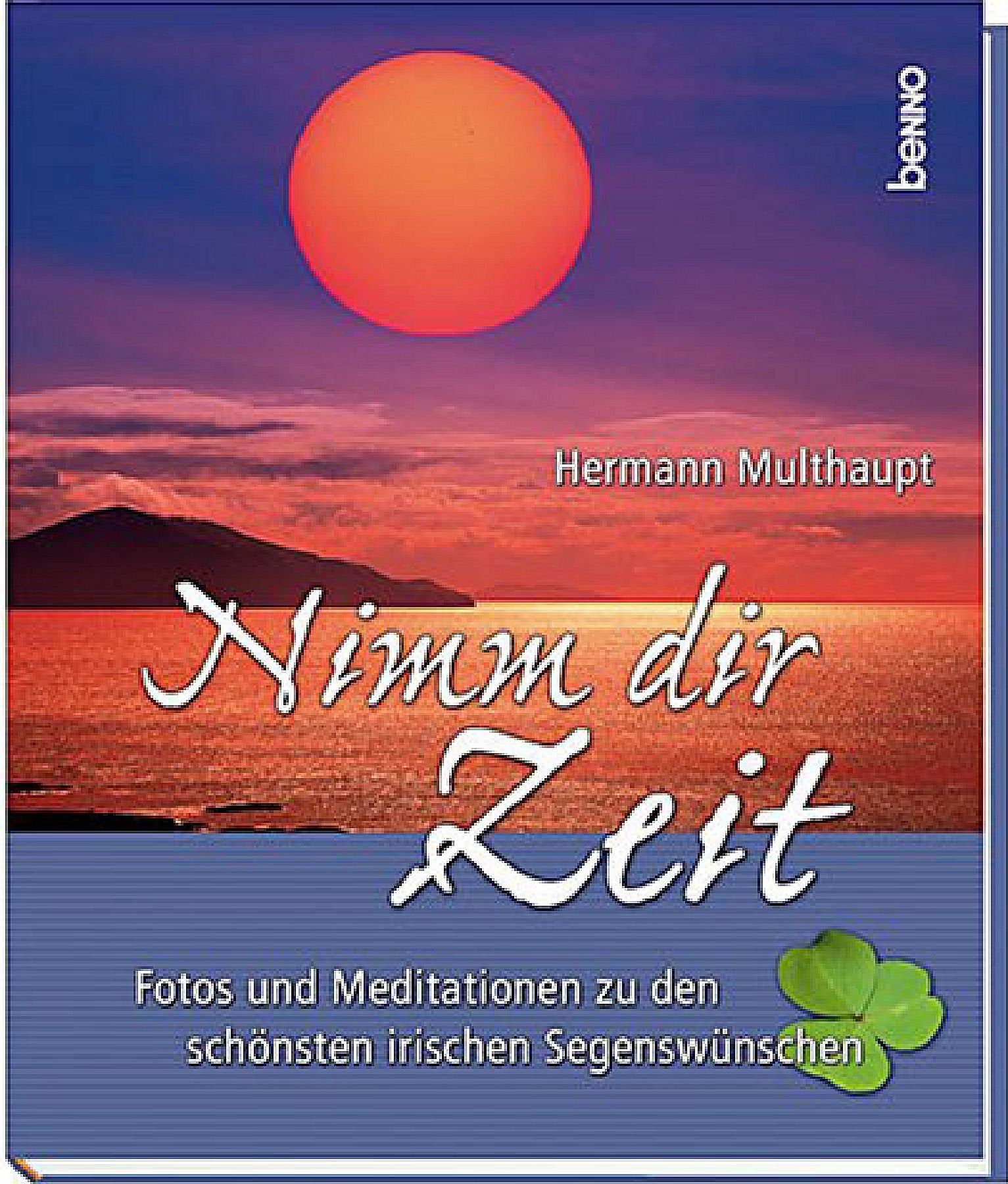 Nimm dir Zeit. Fotos und Meditationen zu den schönsten irischen Segenswünschen Books