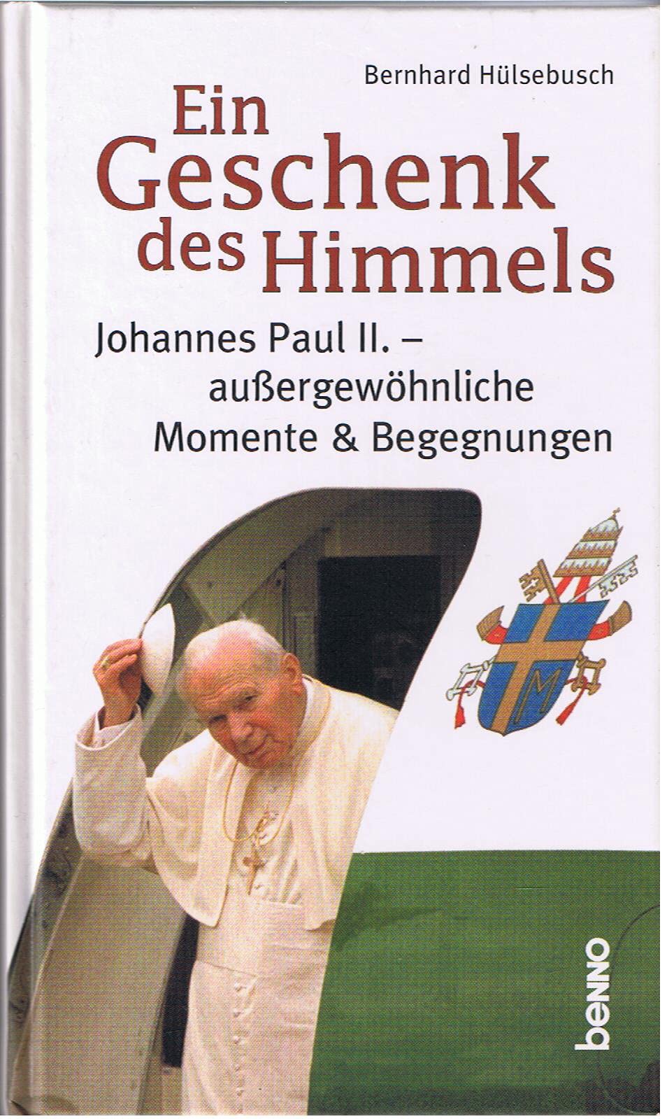 Ein Geschenk des Himmels: Johannes Paul II. - außergewöhnliche Momente & Begegnungen Books