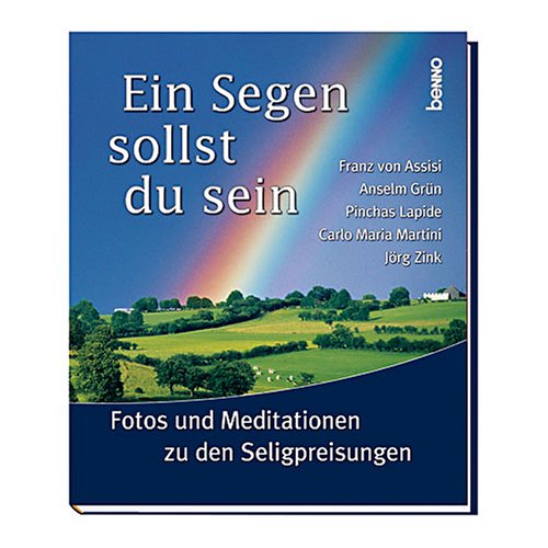 Ein Segen sollst du sein: Fotos und Meditationen zu den Seligpreisungen Lifestyle