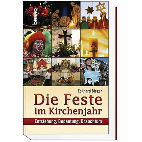 Die Feste im Kirchenjahr: Entstehung, Bedeutung, Brauchtum Religion & Esotericism