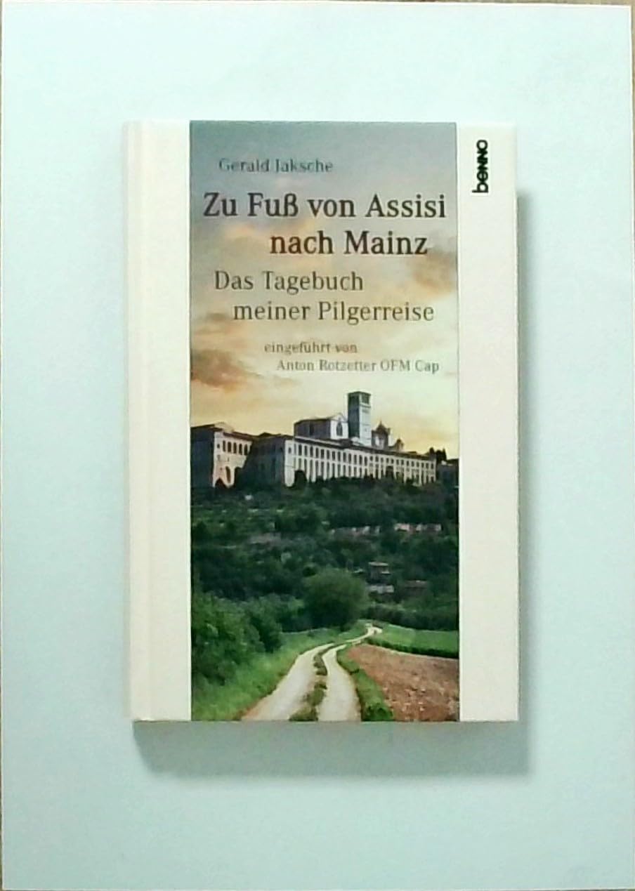 Zu Fuss von Assisi nach Mainz: Das Tagebuch meiner Pilgerreise Memories