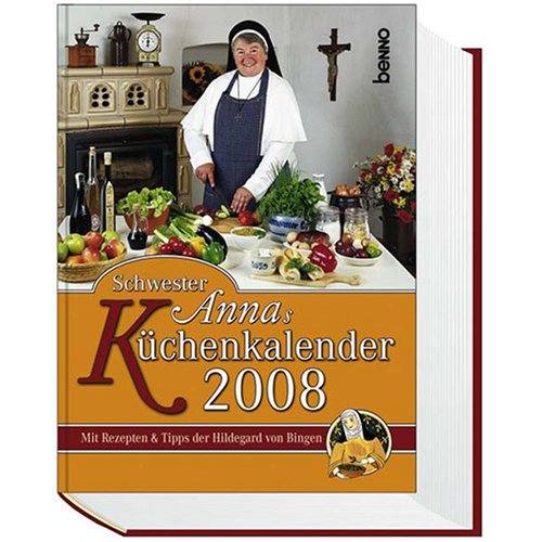 Schwester Annas Küchenkalender 2008: Mit Rezepten und Tipps der Hildegard von Bingen Religion & Esotericism