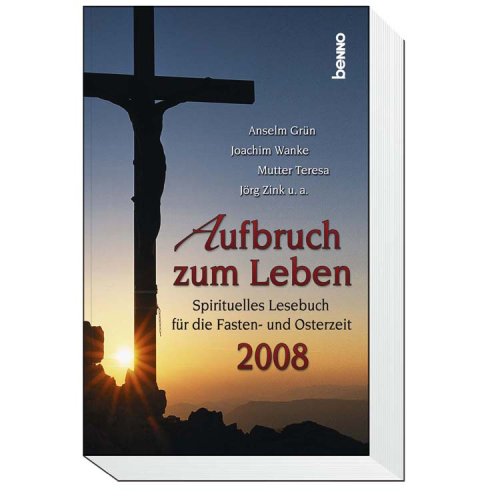 Aufbruch zum Leben: Spirituelles Lesebuch für die Fasten- und Osterzeit Books