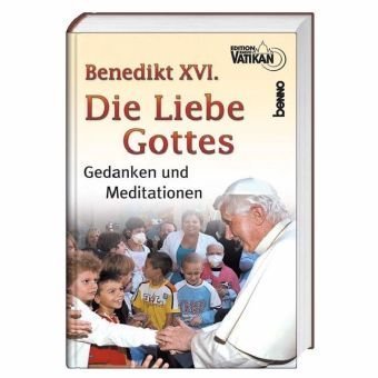 Die Liebe Gottes: Gedanken und Meditationen von Benedikt XVI. Lifestyle