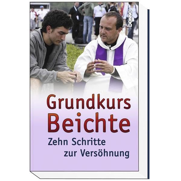 Grundkurs Beichte: Zehn Schritte zur Versöhnung Religion & Esotericism