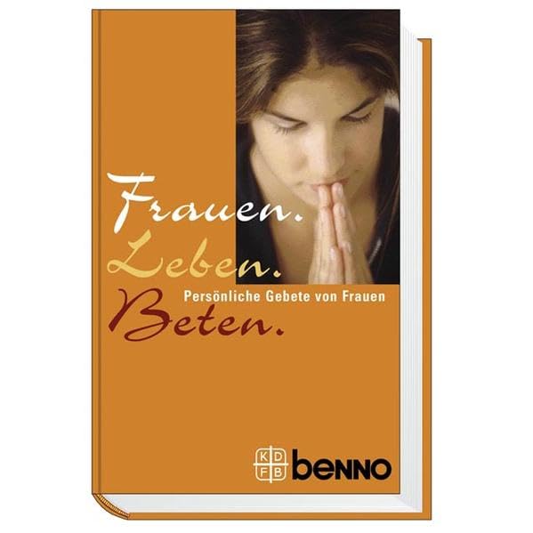 Frauen. Leben. Beten: Ein Gebetsbuch von und für Frauen Religion & Esotericism