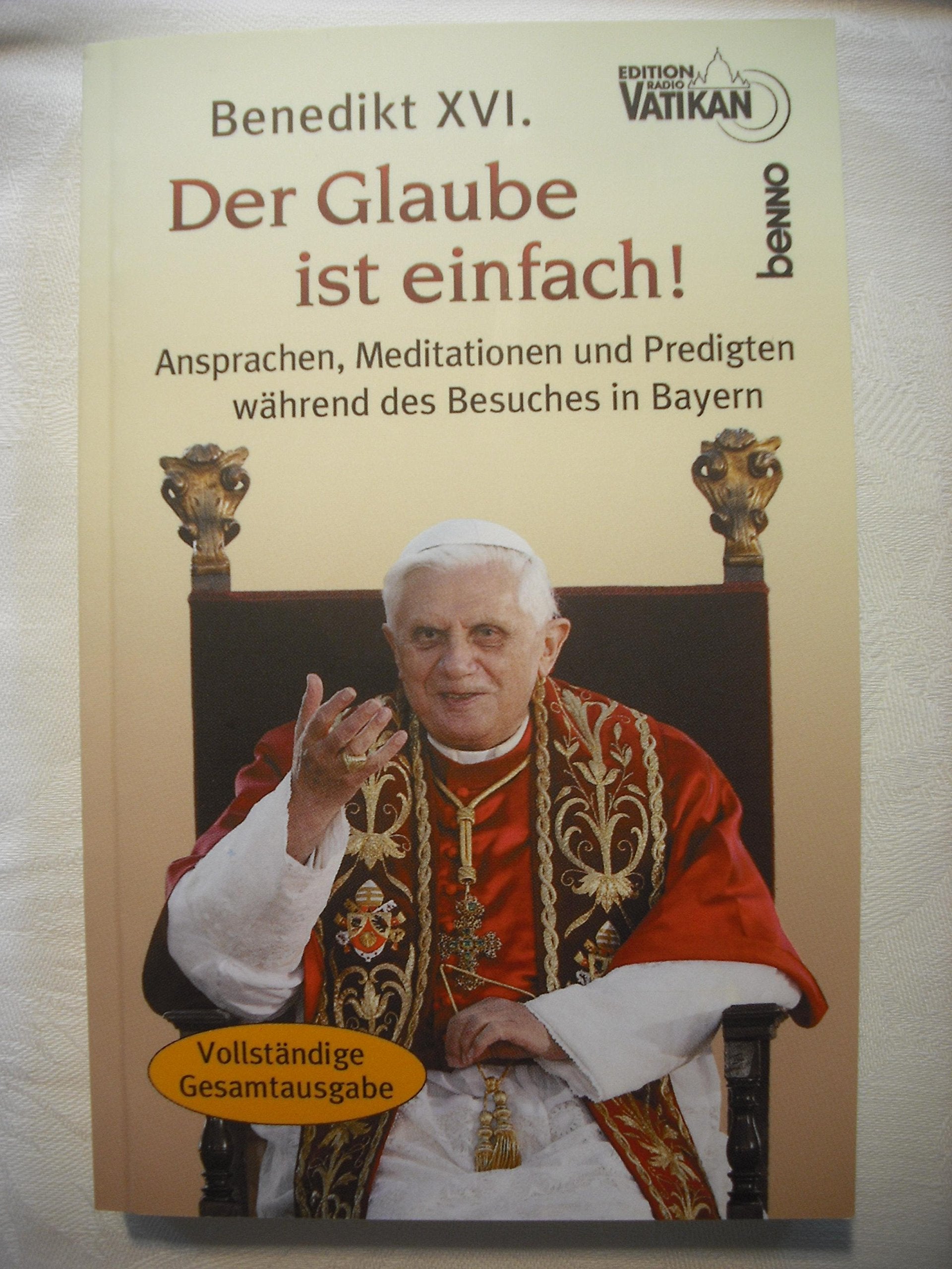 Der Glaube ist einfach! VPE: Ansprachen, Meditationen und Predigten während des Besuches in Bayern Religion & Esotericism