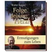 Folge deinem Herz!: Ermutigungen zum Leben Religion & Esotericism