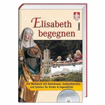 Elisabeth begegnen: Ein Werkbuch mit Katechesen, Gottesdiensten und Spielen für Kinder & Jugendliche Religion & Esotericism