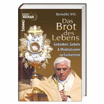 Das Brot des Lebens: Gedanken, Gebete & Meditationen zur Eucharistie Religion & Esotericism