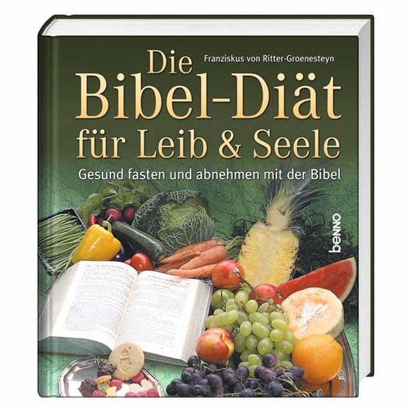Die Bibel-Diät für Leib & Seele: Gesund fasten und abnehmen mit der Bibel Health, Nutrition & Fitness