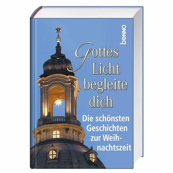Gottes Licht begleite dich: Die schönsten Geschichten zur Weihnachtszeit Religion & Esotericism