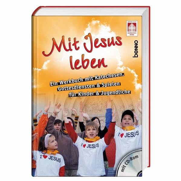 Mit Jesus leben: Ein Werkbuch mit Katechesen, Gottesdiensten & Spielen für Kinder & Jugendliche Religion & Esotericism