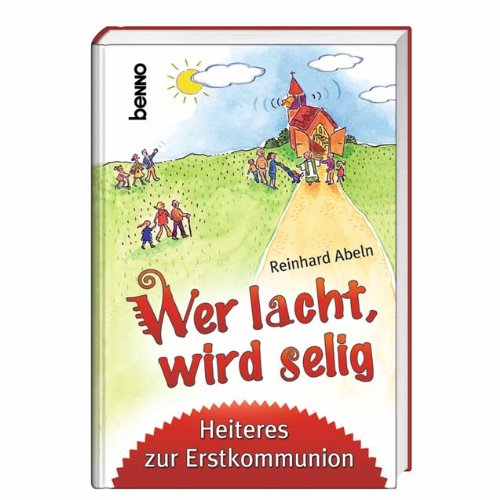 Wer lacht, wird selig: Heiteres zur Erstkommunion: Heiteres rund um den Kirchturm Non-fiction