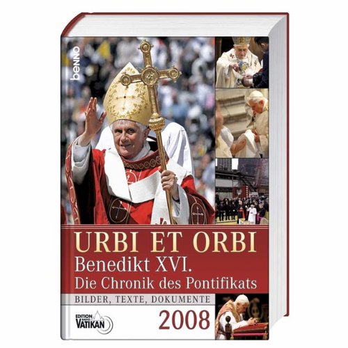 Urbi et Orbi 2008: Benedikt XVI. - Die Chronik des Pontifikats Religion & Esotericism