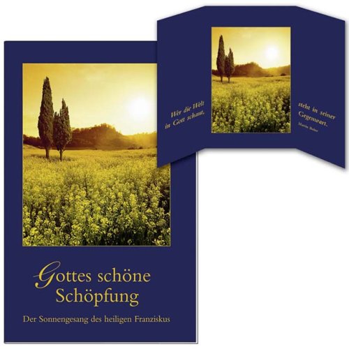 Gottes neue Schöpfung: Der Sonnengesang des heiligen Franziskus: Der Sonnengesang des heiligen Franziskus. Hinterer Umschlag als Aufstellkarte verwendbar Religion & Esotericism