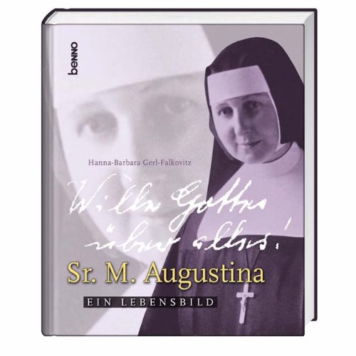 Wille Gottes über alles!: Sr. M. Augustina. Ein Lebensbild Memories