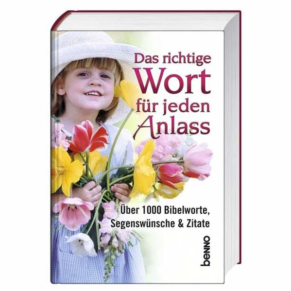 Das richtige Wort für jeden Anlass: Über 1000 Bibelworte, Segenswünsche & Zitate Religion & Esotericism
