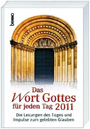 Das Wort Gottes für jeden Tag 2011: Die Lesungen des Tages und Impulse zum gelebten Glauben Religion & Esotericism