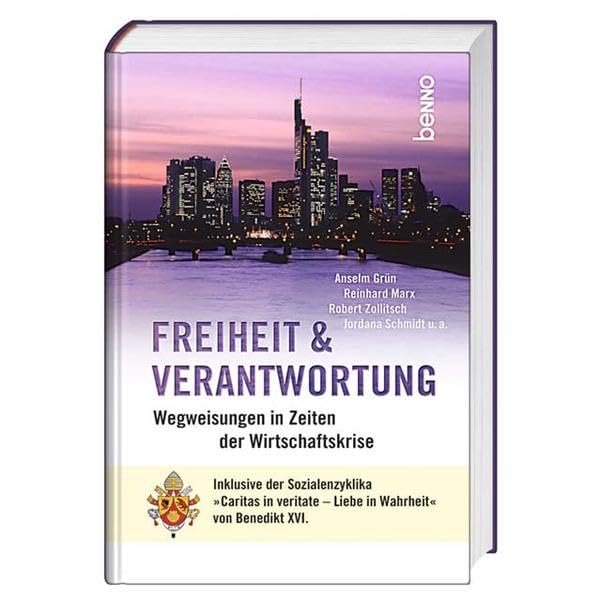 Freiheit und Verantwortung: Wegweisungen in Zeiten der Wirtschaftskrise mit Sozialenzyklika "Caritas in veritate" von Benedikt XVI.: Wegweisungen in ... - Liebe in Wahrheit" von Benedikt XVI. Books
