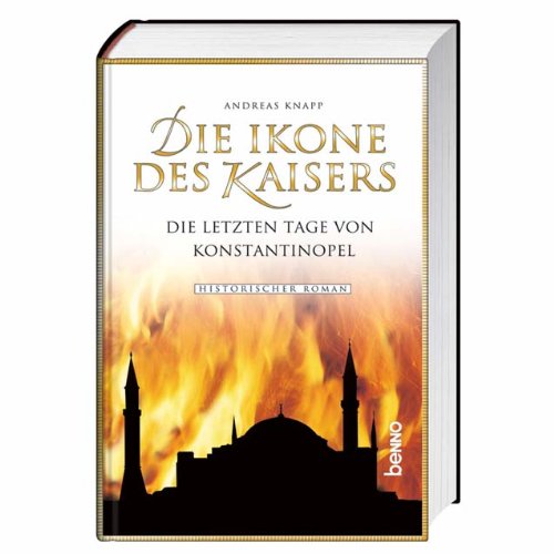 Die Ikone des Kaisers: Die letzen Tage von Konstantinopel Historical Fiction