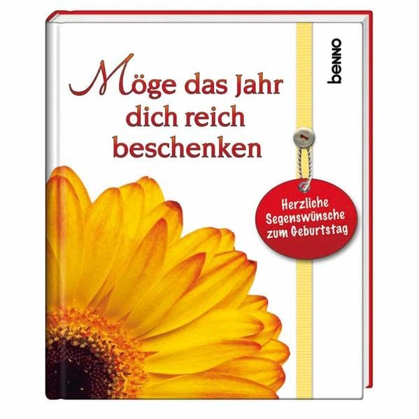 Möge das Jahr dich reich beschenken: Herzliche Segenswünsche zum Geburtstag Lifestyle