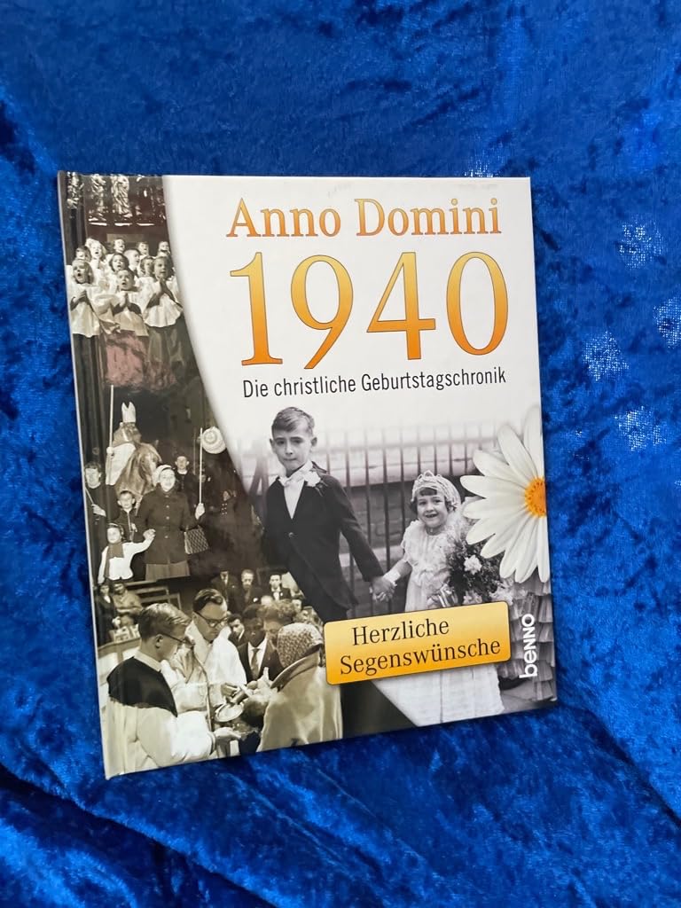 Anno Domini 1940 - Die christliche Geburtstagschronik: Herzliche Segenswünsche Lifestyle