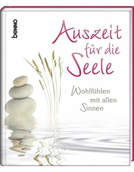 Auszeit für die Seele: Wohlfühlen mit allen Sinnen Lifestyle