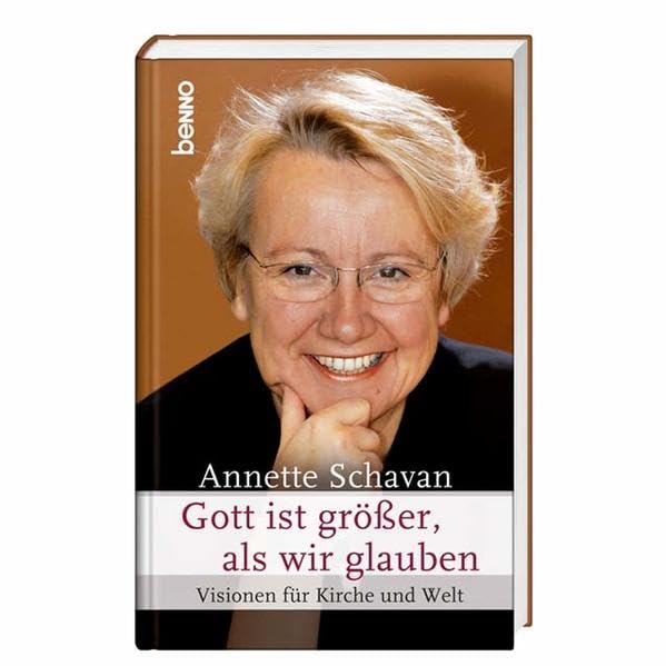 Annette Schavan Gott ist größer als wir glauben: Visionen für Kirche und Welt Business, Finance & Career