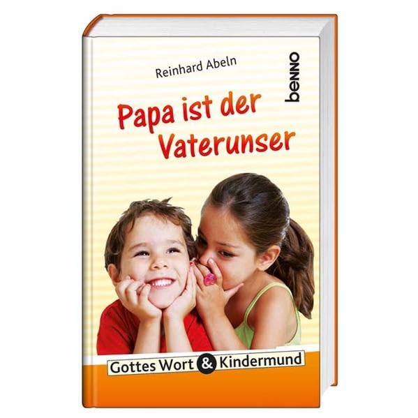 Papa ist der Vaterunser: Gottes Wort & Kindermund Humour & Satire