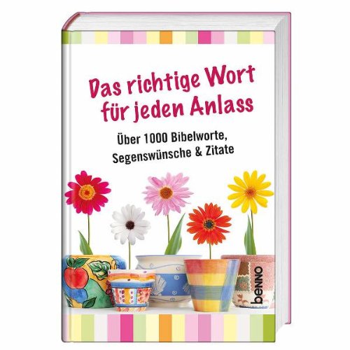 Das richtige Wort für jeden Anlass: Über 1000 Bibelworte, Sprichwörter & Zitate Religion & Esotericism