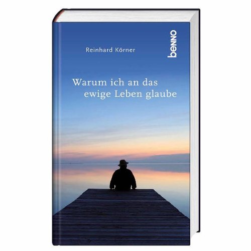 Warum ich an das ewige Leben glaube Religion & Esotericism
