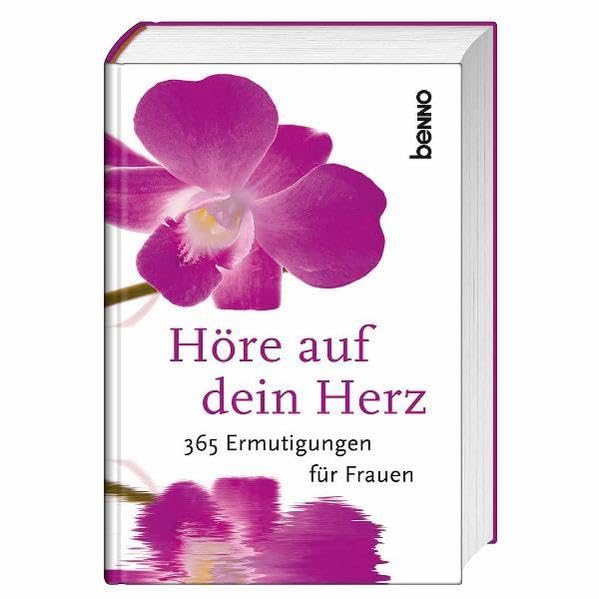 Höre auf dein Herz: 365 Ermutigungen für Frauen Lifestyle