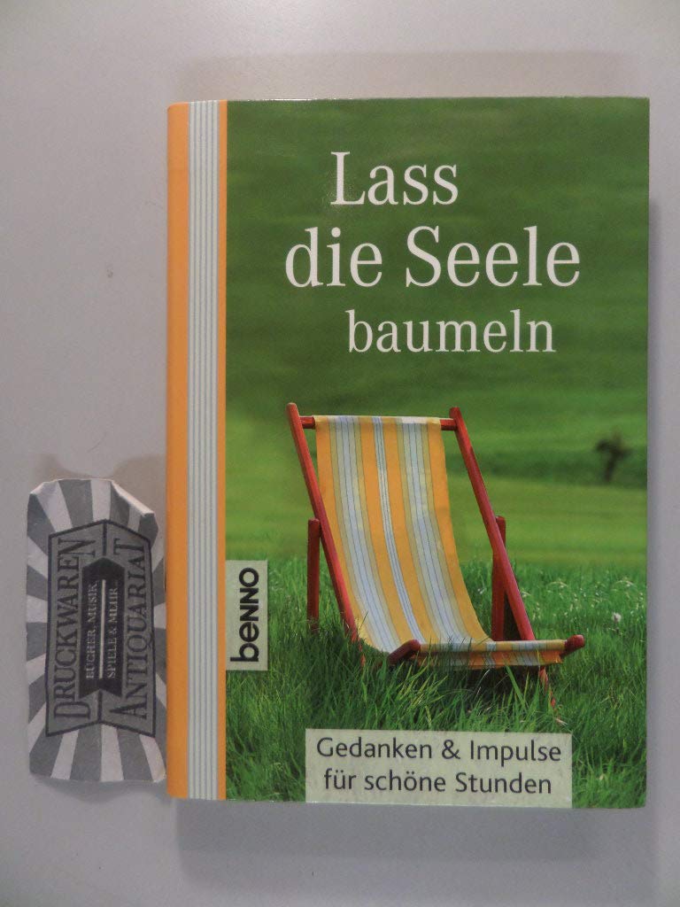 Lass die Seele baumeln: Gedanken und Impulse für schöne Stunden Lifestyle