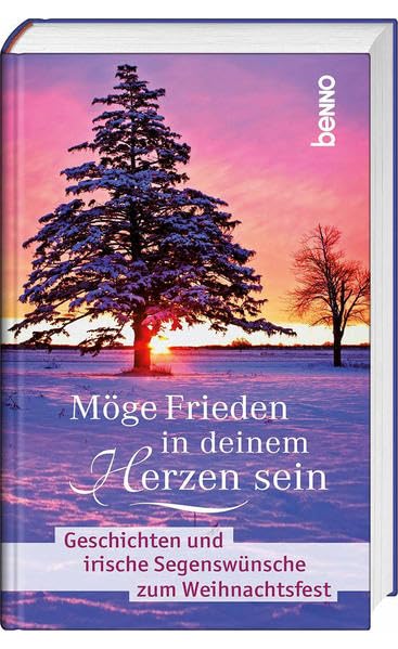 Möge Frieden in deinem Herzen sein: Geschichten und irische Segenswünsche zum Weihnachtsfest Lifestyle